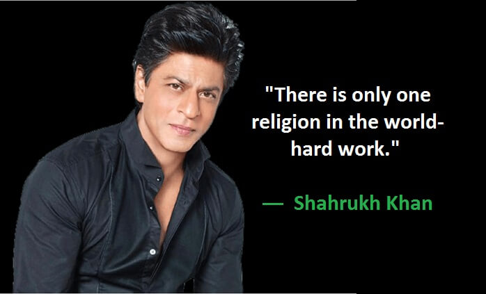 There is only one religion in the world – hard work.