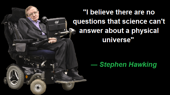 I believe there are no questions that science can't answer about a physical universe